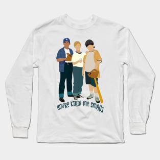 Sandlot - You’re killin me Smalls Long Sleeve T-Shirt